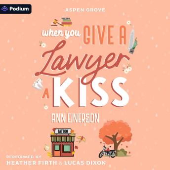 When You Give a Lawyer a Kiss: An Aspen Grove Standalone