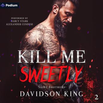Kill Me Sweetly: Saint Brothers, Book 2