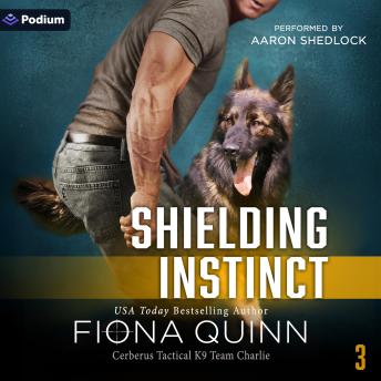 Shielding Instinct: Cerberus Tactical K9 Team Charlie, Book 3