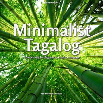 Minimalist Tagalog: A Simple Way For Beginners To Learn A Language