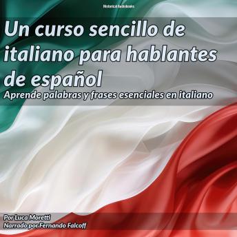 Un curso sencillo de italiano para hablantes de español: Aprende palabras y frases esenciales en italiano