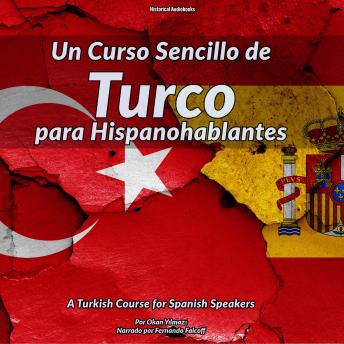 Un Curso Sencillo de Turco para Hispanohablantes: A Turkish Course for Spanish Speakers