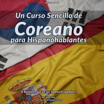 Un Curso Sencillo de Coreano para Hispanohablantes: A Korean course for Spanish speakers