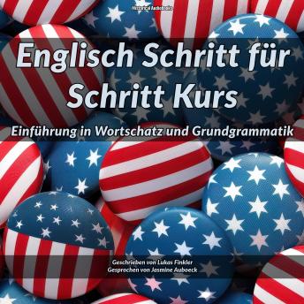 [German] - Englisch Schritt für Schritt Kurs: Einführung in Wortschatz und Grundgrammatik