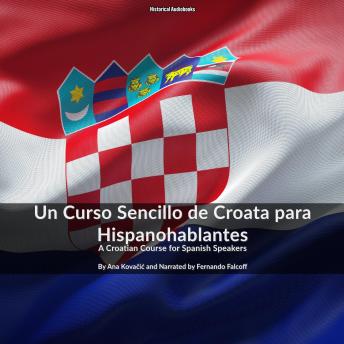 Un Curso Sencillo de Croata para Hispanohablantes: A Croatian Course for Spanish Speakers