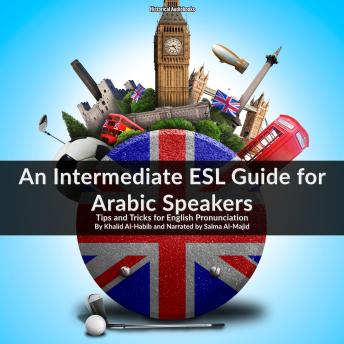 [Arabic] - An Intermediate ESL Guide for Arabic Speakers: Tips and Tricks for English Pronunciation