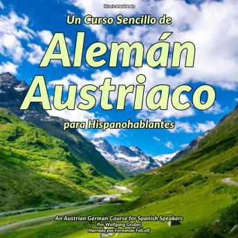 Un Curso Sencillo de Alemán Austriaco para Hispanohablantes: An Austrian German Course for Spanish Speakers