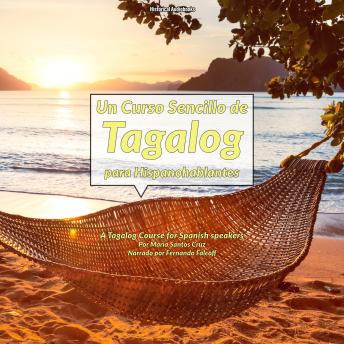 Un Curso Sencillo de Tagalog para Hispanohablantes: A Tagalog Course for Spanish Speakers