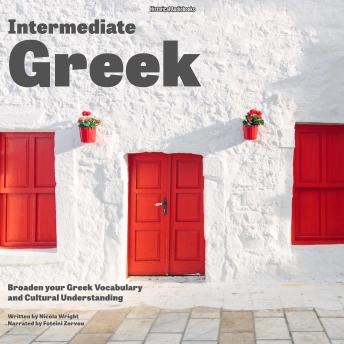 Intermediate Greek: Broaden Your Greek Vocabulary and Cultural Understanding