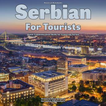 Serbian for Tourists: Quick Communication Skills for Exploring Serbia