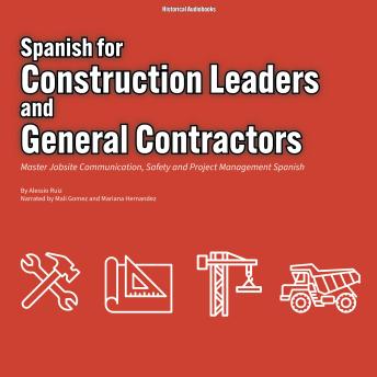 Spanish for Construction Leaders and General Contractors: Master Jobsite Communication, Safety and Project Management Spanish