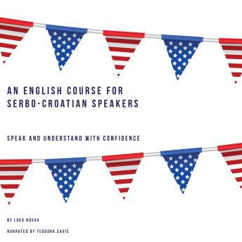 [Serbian] - An English Course for Serbo-Croatian Speakers: Speak and Understand with Confidence