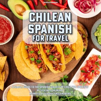 Chilean Spanish for Travel: A Simple Guide To The Spanish Dialect of Chile for Tourists
