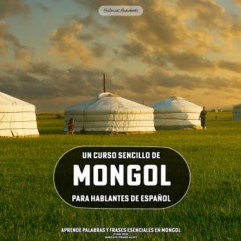 [Spanish] - Un Curso Sencillo de Mongol para Hablantes de Español: Aprende Palabras y Frases Esenciales en Mongol