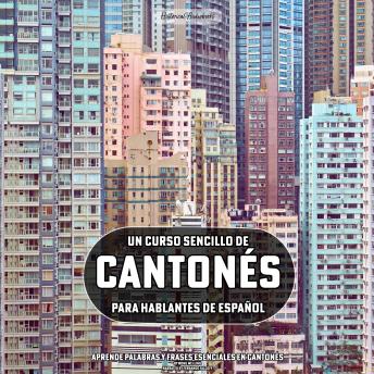 [Spanish] - Un Curso Sencillo de Cantonés para Hablantes de Español: Aprende Palabras y Frases Esenciales en Cantonés