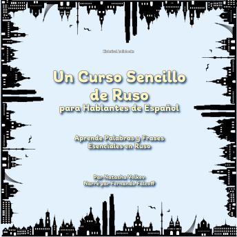 [Spanish] - Un Curso Sencillo de Ruso para Hablantes de Español: Aprende Palabras y Frases Esenciales en Ruso