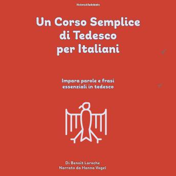 [Italian] - Un Corso Semplice di Tedesco per Italiani: Impara parole e frasi essenziali in tedesco
