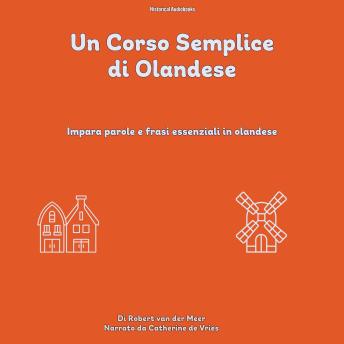 [Italian] - Un Corso Semplice di Olandese: Impara Parole E Frasi Essenziali In Olandese
