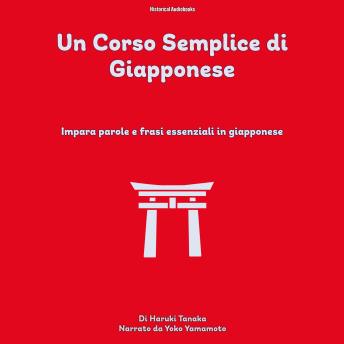 [Italian] - Un Corso Semplice di Giapponese: Impara Parole E Frasi Essenziali In Giapponese