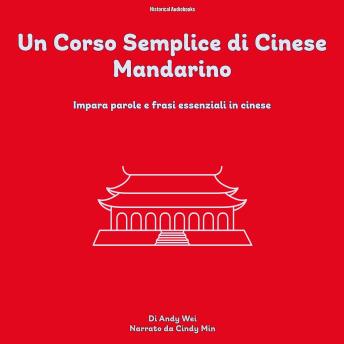 [Italian] - Un Corso Semplice di Cinese Mandarino: Impara Parole E Frasi Essenziali In Cinese