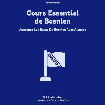 [French] - Cours Essentiel de Bosnien: Apprenez Les Bases Du Bosnien Avec Aisance