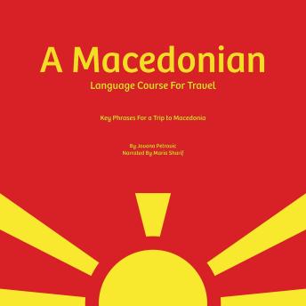 A Macedonian Language Course for Travel: Key Phrases for a Trip To Macedonia