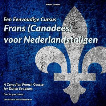 [Dutch; Flemish] - Een Eenvoudige Cursus Frans (Canadees) voor Nederlandstaligen: A Canadian French Course for Dutch Speakers