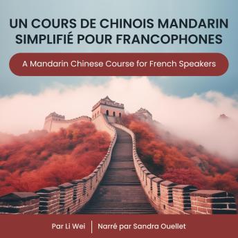 [French] - Un Cours de Chinois Mandarin Simplifié pour Francophones: A Mandarin Chinese Course for French Speakers
