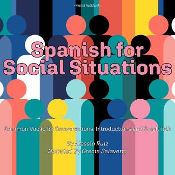 Spanish for Social Situations: Common Vocab for Conversations, Introductions and Small Talk