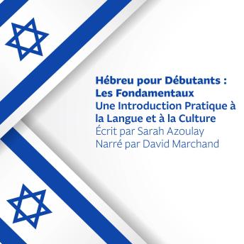 [French] - Hébreu pour Débutants : Les Fondamentaux: Une Introduction Pratique à la Langue et à la Culture