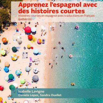 [Spanish] - Apprenez l'espagnol avec des histoires courtes: Histoires courtes en espagnol avec traductions en français québécois