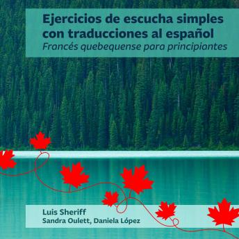 [Spanish] - Ejercicios de escucha simples con traducciones al español: Francés quebequense para principiantes