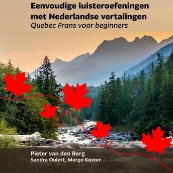 [Dutch; Flemish] - Eenvoudige luisteroefeningen met Nederlandse vertalingen: Quebec Frans voor beginners