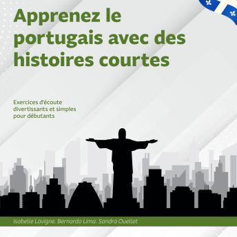 [French] - Apprenez le portugais avec des histoires courtes: Exercices d'écoute divertissants et simples pour débutants