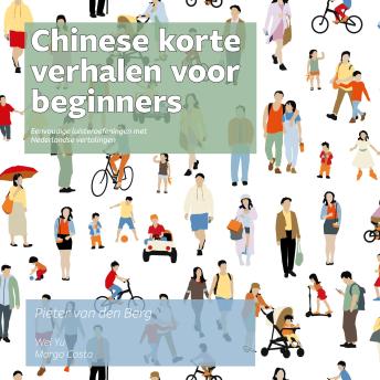 [Dutch; Flemish] - Chinese korte verhalen voor beginners: Eenvoudige luisteroefeningen met Nederlandse vertalingen