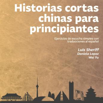 [Spanish] - Historias cortas chinas para principiantes: Ejercicios de escucha simples con traducciones al español