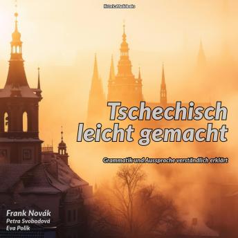 [German] - Tschechisch leicht gemacht: Grammatik und Aussprache verständlich erklärt