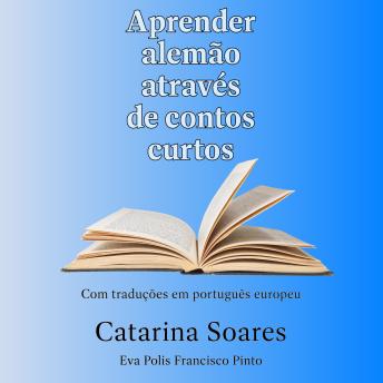 [Portuguese] - Aprender alemão através de contos curtos: Com traduções em português europeu