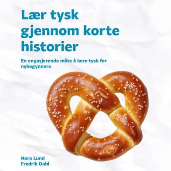 [Norwegian] - Lær tysk gjennom korte historier: En engasjerende måte å lære tysk for nybegynnere