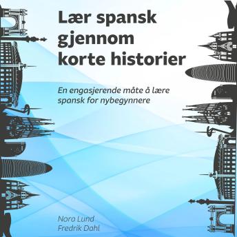 [Norwegian] - Lær spansk gjennom korte historier: En engasjerende måte å lære spansk for nybegynnere