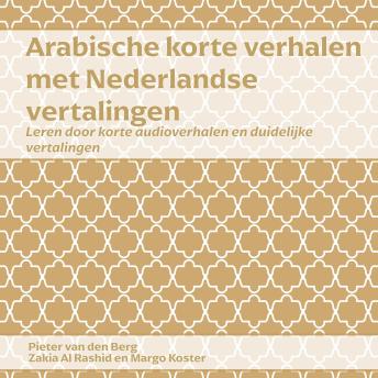 [Dutch; Flemish] - Arabische Korte Verhalen met Nederlandse Vertalingen: Leren Door Korte Audioverhalen en Duidelijke Vertalingen
