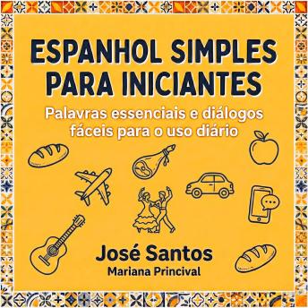 [Portuguese] - Espanhol Simples para Iniciantes: Palavras essenciais e diálogos fáceis para o uso diário