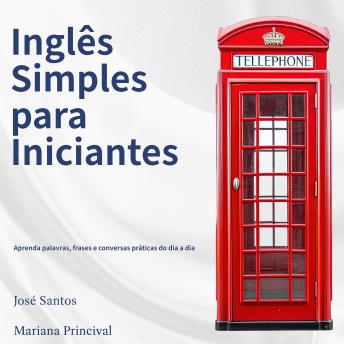 [Portuguese] - Inglês Simples para Iniciantes: Aprenda palavras, frases e conversas práticas do dia a dia