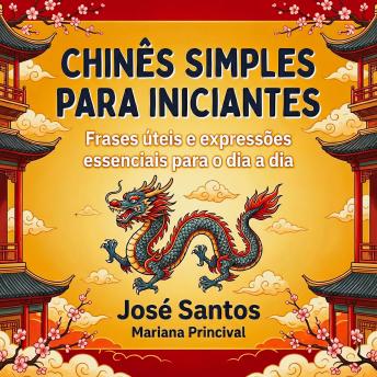 [Portuguese] - Chinês Simples para Iniciantes: Frases úteis e expressões essenciais para o dia a dia