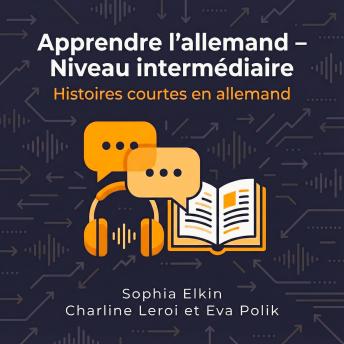 [French] - Apprendre l'allemand - Niveau intermédiaire: Histoires courtes en allemand
