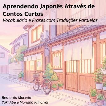 [Portuguese] - Aprendendo Japonês Através de Contos Curtos: Vocabulário e Frases com Traduções Paralelas