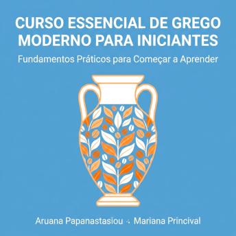 [Portuguese] - Curso Essencial de Grego Moderno para Iniciantes: Fundamentos Práticos para Começar a Aprender