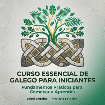 [Portuguese] - Curso Essencial de Galego para Iniciantes: Fundamentos Práticos para Começar a Aprender