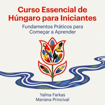 [Portuguese] - Curso Essencial de Húngaro para Iniciantes: Fundamentos Práticos para Começar a Aprender