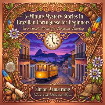 5 Minute Mystery Stories in Brazilian Portuguese for Beginners: Slow, Simple Stories for Language Learning